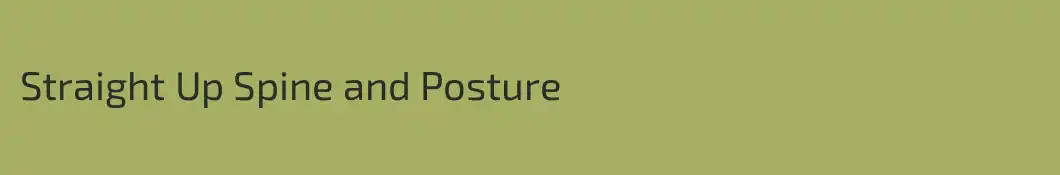 Straight Up Spine and Posture